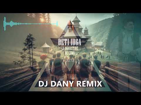 Deti Iuga - La Manastire de lemn | DJ DANY REMIX