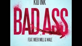 Kid Ink, Wale &amp; Meek Mill - Bad Ass REMIX