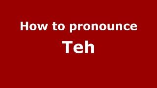 How to pronounce Teh