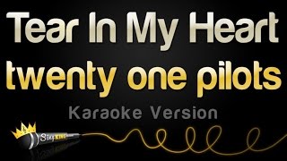 twenty one pilots - Tear In My Heart (Karaoke Version)