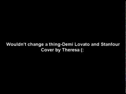 Wouldn't Change a Thing-Demi Lovato and Stanfour | Cover   ♥