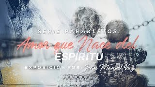 Amor que Nace del Espíritu - Juan Manuel Vaz
