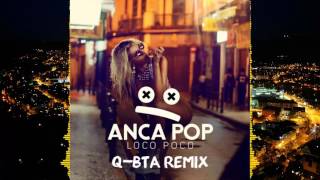 Anca Pop - Loco Poco (Q-BTA Remix)