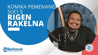 Profil Rigen Rakelna, Komika Pemenang SUCI 5, Lulusan dari Sekolah Tinggi Teknik