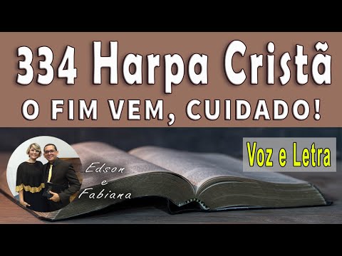 | 334 Harpa Cristã | O FIM VEM, CUIDADO! - Voz e Letra | 80 BPM