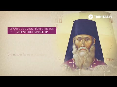 Despre Sfântul Cuvios Mărturisitor ARSENIE de la PRISLOP - 28 noiembrie