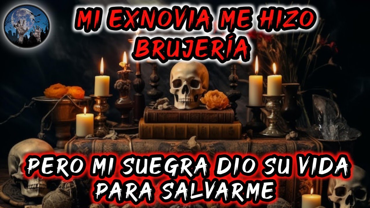 MI EXNOVIA ME HIZO BRUJERIA, PERO MI SUEGRA DIO SU VIDA PARA SALVARME | HISTORIAS DE TERROR