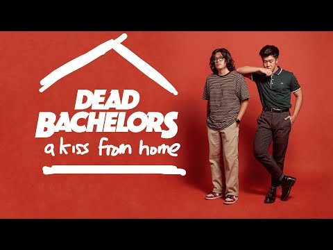 dead bachelors - A KISS..FROM HOME