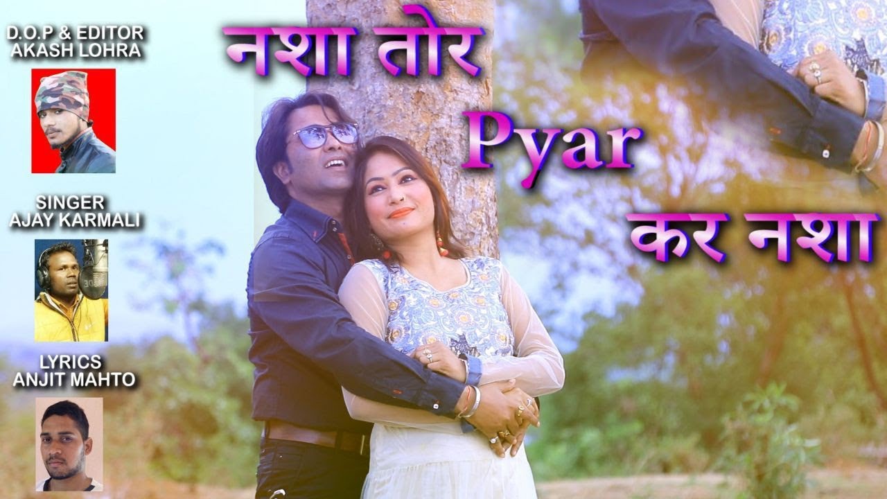NASA TOR PYAR KR NASA / SINGER - AJAY KARMALI / NAGPURI ROMANTIC SONG / D.O.P - AKASH LOHRA