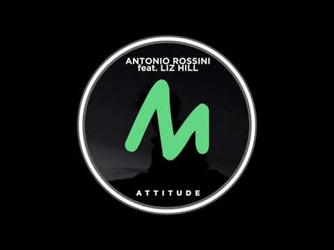 Antonio Rossini feat. Liz Hill - Attitude (Original Mix)