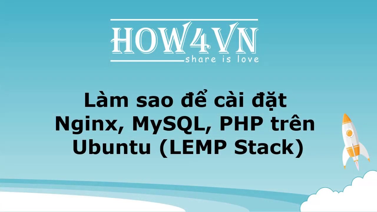 Cài đặt Nginx, MySQL, PHP trên Ubuntu (LEMP Stack)