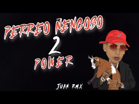 🐐 PERREO ÑENGOSO #2 🐐( POWER) ✘ JUAN RMX