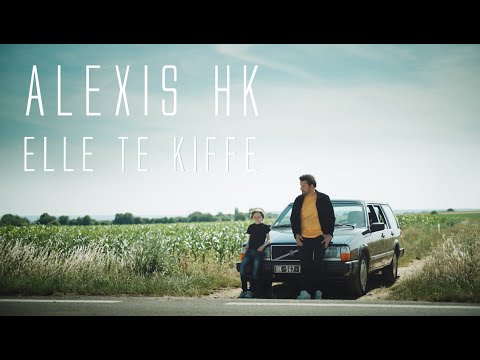 Alexis HK – Elle te kiffe (Clip Officiel)