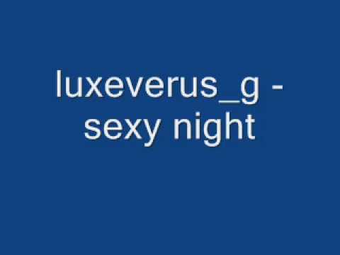 luxeverus_g - sexy night