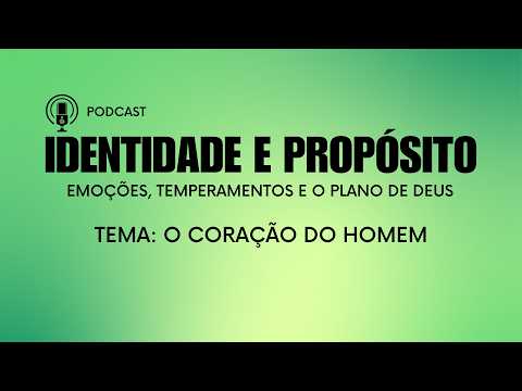 Identidade e Propósito - O coração do homem