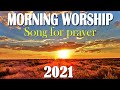 TOp 100 Best Morning Worship Songs For Prayers 2021 2 Hours Nonstop Christian Songs Of All Time