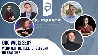 Wohin geht die Reise für SEOs und die Branche? | &quot;Quo Vadis SEO?&quot; Webinar Aufgesang