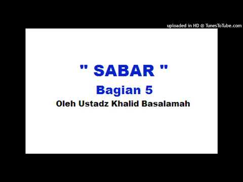 Kitab Riyadhus Shalihin - Sabar Bagian 05 - Oleh Ustadz Khalid Basalamah