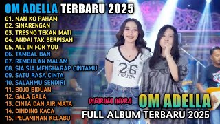 Download lagu OM ADELLA FULL ALBUM TERBARU 2025 - NAN KO PAHAM, SINARENGAN, TRESNO TEKANE MATI DANGDUT KOPLO🎵 mp3