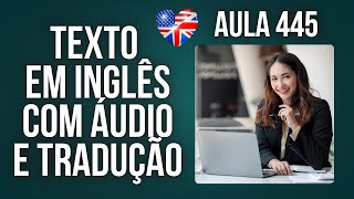 APRENDA INGLÊS COM LEITURA GUIADA - TEXTO EM INGLÊS COM ÁUDIO E TRADUÇÃO #AULA 445