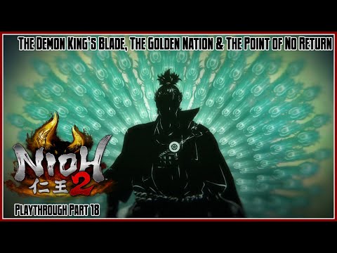 Nioh 2 Playthrough Part 18 – The Demon King's Blade, The Golden Nation & The Point of No Return