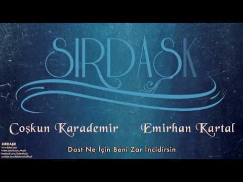 Coşkun Karademir & Emirhan Kartal - Dost Ne İçin Beni Zar İncidirsin [ Sırdaşk © 2013 Kalan Müzik ]