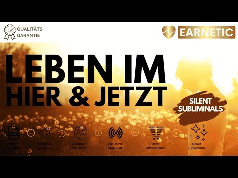 EARNETIC - Leben im Hier & Jetzt – Lebe im Augenblick der Gegenwart