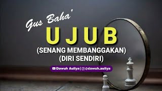 Download lagu Story WA Gus Baha' - UJUB (SENANG MEMBANGGAKAN DIRI SENDIRI) mp3