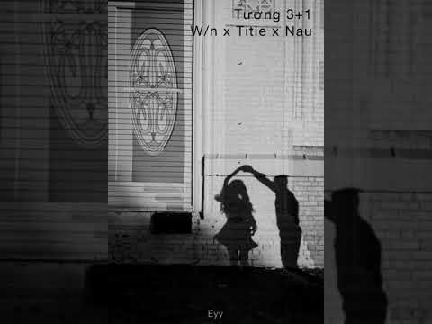Tương 3+1 - W/n x Titie x Nau | Lyrics Video |