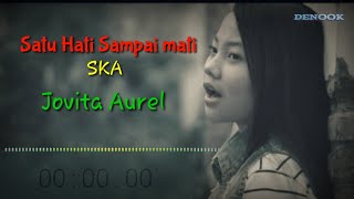 Download lagu SATU HATI SAMPAI MATI SKA JOVITA AUREL mp3 Download lagu SATU HATI SAMPAI MATI SKA JOVITA AUREL mp3