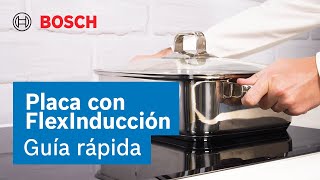 Bosch Descubre cómo utilizar la placa con FlexInducción anuncio