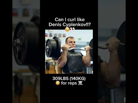 CAN I CURL AS MUCH AS DENIS CYPLENKOV!!? 😱💀