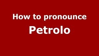 How to pronounce Petrolo