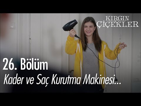 Kader ve saç kurutma makinası... - Kırgın Çiçekler 26. Bölüm