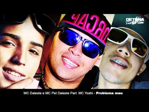 MC Daleste e MC Pet Daleste Part  MC Yoshi   Problema meu DJ Wilton Lançamento 2014