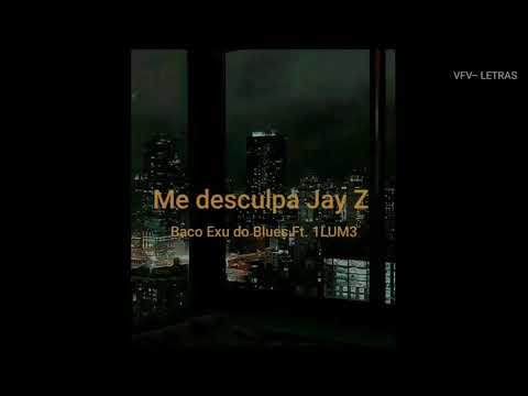 Me desculpa Jay Z - Baco Exu do Blues Ft. 1LUM3 (letra)