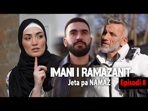 Imani i RAMAZANIT - JETA PA NAMAZ | Episodi 8