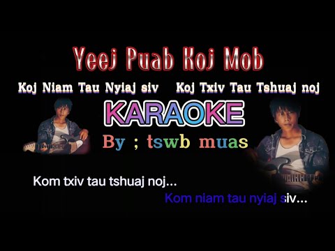 Yeej paub koj mob karaoke - Instrumental - Koj niam tau nyiaj siv karaoke - koj txiv tau tshuaj noj