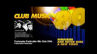 Partenaire Particulier Mix Club 2004 Lyrics English Translation
