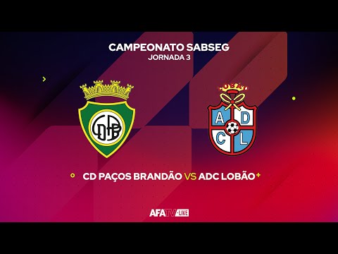 CD PAÇOS DE BRANDÃO vs ADC LOBÃO - JORNADA 3