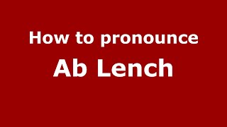 How to pronounce Ab Lench