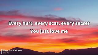 When I&#39;m With You | Citizen Way | Lyrics