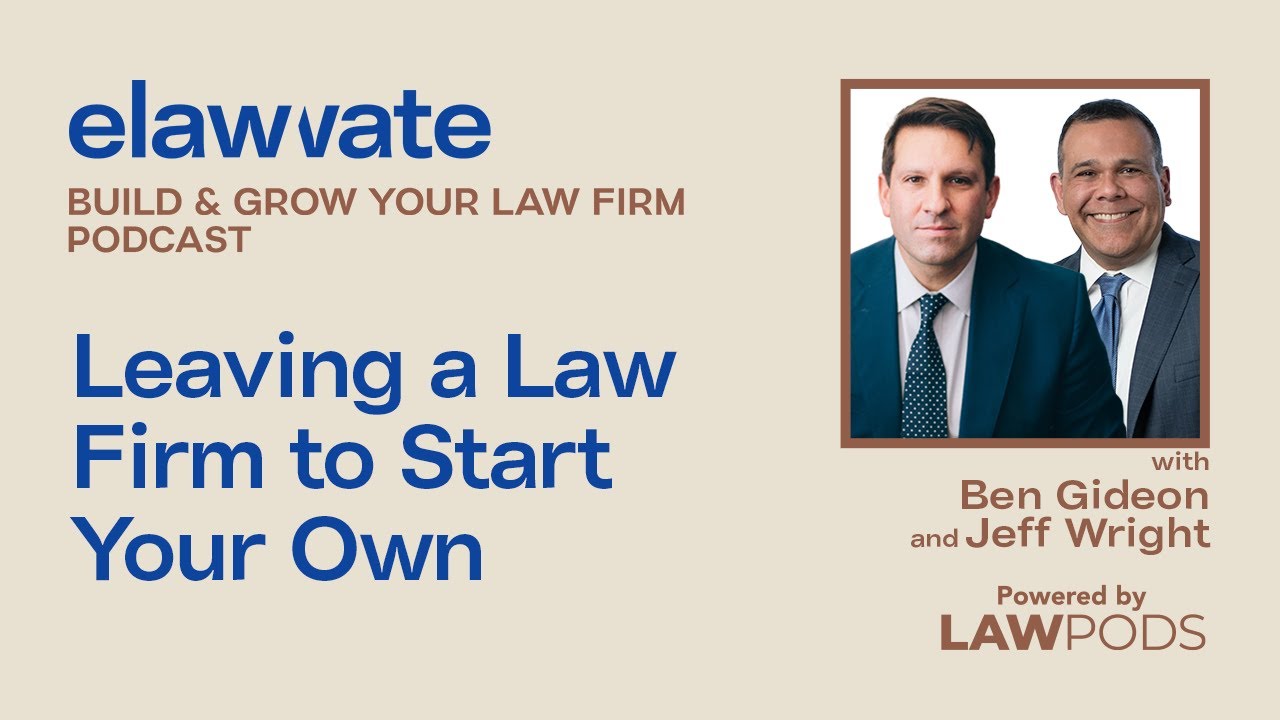 Leaving a Law Firm to Start Your Own w/ Ben Gideon & Jeff Wright