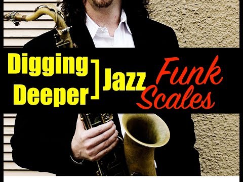 Digging Deeper #32 - "Funk Scales & How To Work With Them"