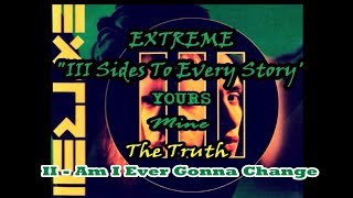 Extreme - "Am I Ever Gonna Change" II - (Latin lyrics too)