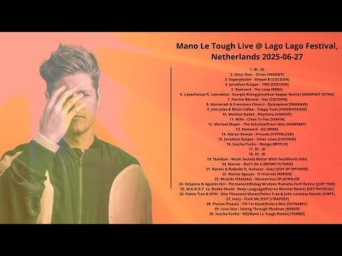 Mano Le Tough Live @ Lago Lago Festival, Netherlands 2025-06-27 with tracklist