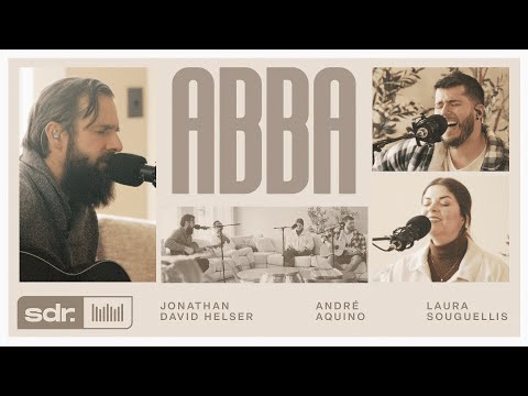 Abba - (Clipe Oficial) Jonathan David Helser | André Aquino | Laura Souguellis