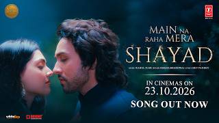Shayad (Song): Adhyayan Suman | Divita Rai | Main Na Raha Mera | Rekha Bhardwaj, Rahul Nair | 23 Oct