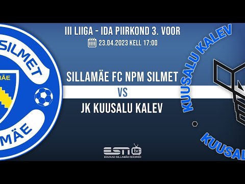 SILLAMÄE FC NPM SILMET - JK KUUSALU KALEV / III LIIGA - IDA PIIRKOND 3. voor  / 23.04.2023