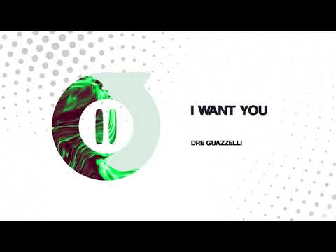 Dre Guazzelli - I Want You